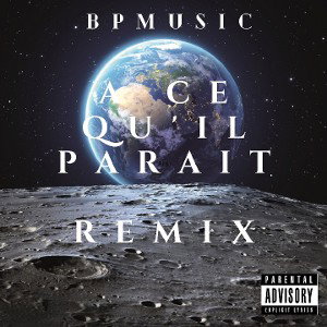 BPMUSIC - A CE QU'IL PARAIT (REMIX) 