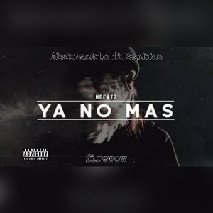 mc abstrackto - ya no ft sachhe