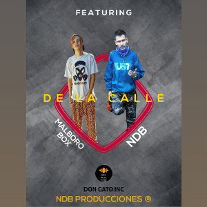 🚧De La Calle🚧 - 🚧NDB Ft. Malboro Box 🚧 Prod. Don Gato Inc. NDB Producciones 🚧