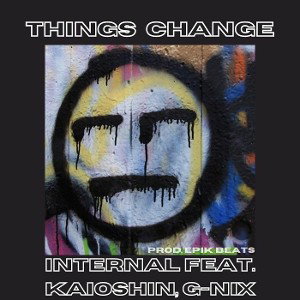 Internal - Things change ft. Kaioshin, G-nix