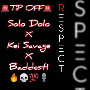 🚨TIP OFF🚨 Baddest1 Ft, Solo Dolo X Kei Savage