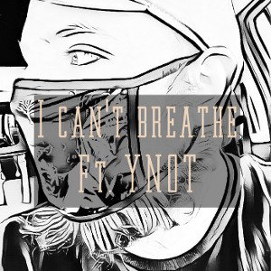 Icantbreathe ft. YNOT