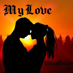 Autotuned By: 1SlayQueen *My Love*