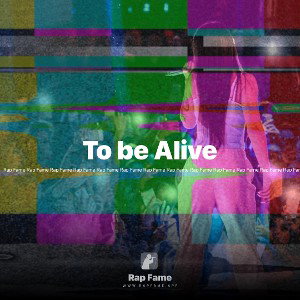 To be Alive