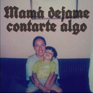 Mamá dejame contarte algo- Hector SO