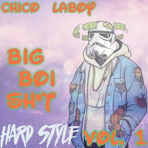 CHICO LABOY - BIG BOI SHIT