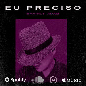 Eu preciso - Braihly Adam