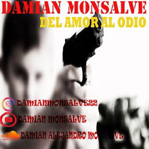 Del amor al odio -Damian Monsalve