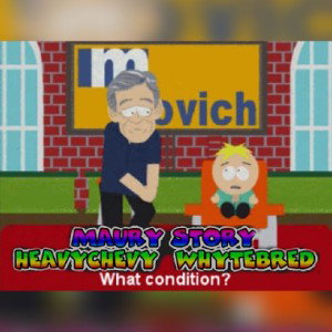 MAURY STORY HEAVYCHEVY  WHYTEBRED 