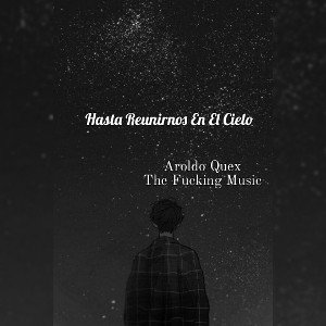 Hasta Reunirnos En El Cielo😪💔 Aroldo Quex__ The Fucking Music