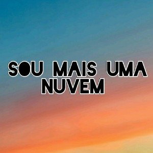 sou mais uma nuvem (LIL MØRTIZz)