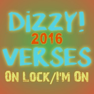 On Lock/I'm On (VERSES) - DiZZY! - 2016 (UNRELEASED) 