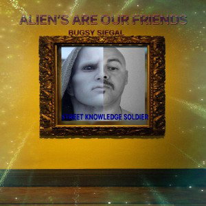 BUGSY SIEGAL - "ALIENS ARE OUR FRIENDS"