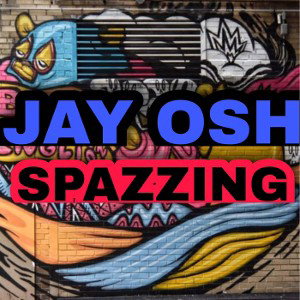Jay osh spazzing 