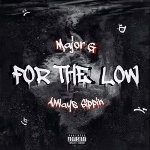 Always Sippin x Major G - For The Low _Prod.Josh Petruccio_