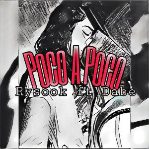 💘Poco A Poco • DabeMfc x Rysook
