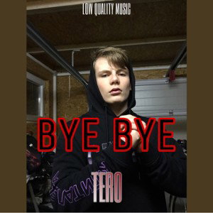 TERO - BYE BYE