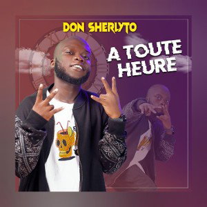 Don Sherlyto - A TOUTE HEURE  (WaxeMusic.com)