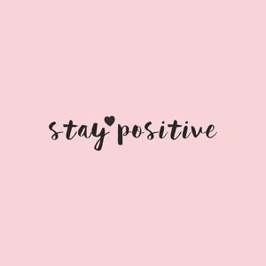 Make it (Stay Positive +)