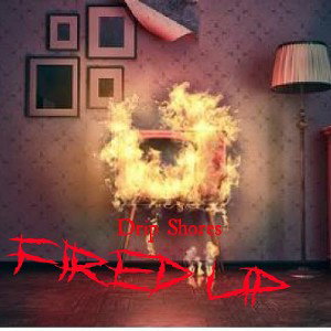 Drip Shores - Fired up this