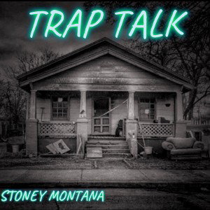 STONEY MONTANA - TRAP TALK