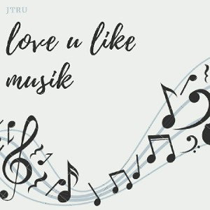 Jtru - LOVE U LIKE MUSIK