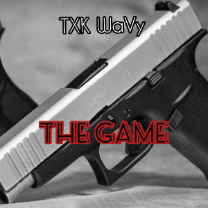 TXK WaVy - The Game (Freestyle)