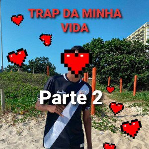 Trap da Minha Vida - Parte 2