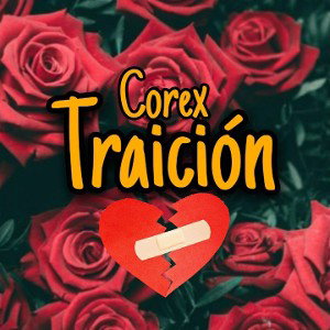 Corex - Traición