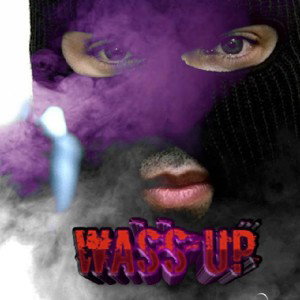 wass up
