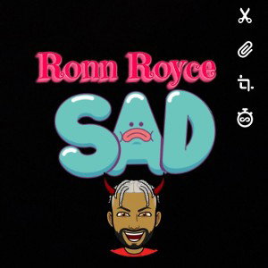 Ronn Royce- Sad 