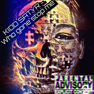 Kidd Satyr - Who gone stop me freestyle