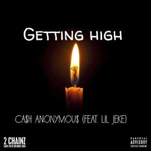 Ca$h Anonymou$ - Getting High (Feat. Lil Jeke) 