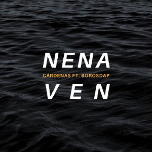 Cárdenas - Nena Ven Ft. Borosdap
