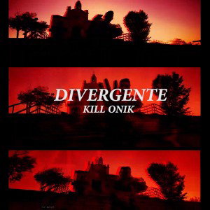 Kill Onik - Divergente