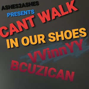 CANT WALK IN OUR SHOES 