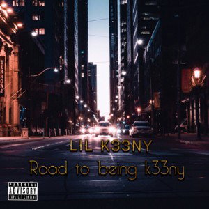 Lil K33ny - road to being K33ny