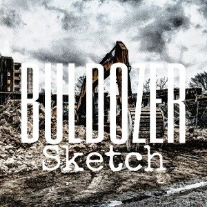 BULDOZER  - SKETCH 
