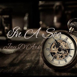 In a Sec - Jay_D_Ark