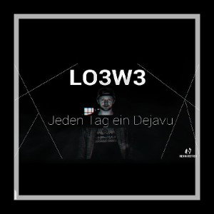 Lo3w3 - Jeden Tag ein Dejavu