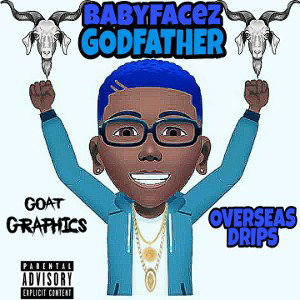 Babyfacez Godfather • Overseas Drips Part 2