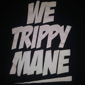 #WeTrippyMane