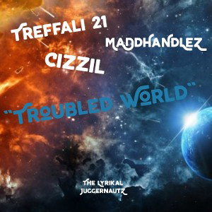 Treffali 21 ft MaDdHaNdLeZ & Cizzil - troubled world (LJN MiX)