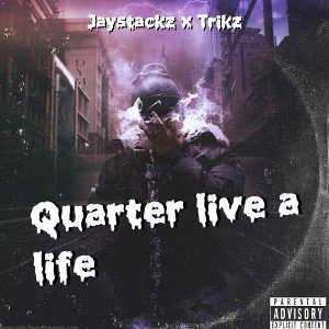 Quarter live a life Ft Trikz 