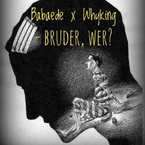 BabaEde597 x Whyking _ Bruder, Wer?
