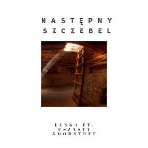 Łuska - Następny szczebel feat. UszaSty, GoodStuff