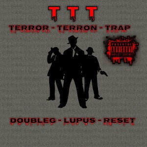 DoubleG.ft Lupus.ft Reset - TTT(terron terror trap)