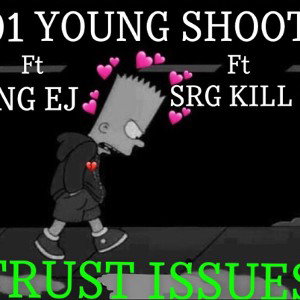 YOUNG SHOOTA - ( TRUST ISSUES ) Ft KING EJ Ft SRG KILL EM