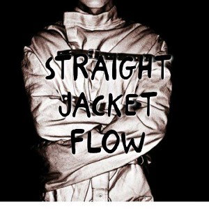 STRAIGHT JACKET FLOW (KILLA  COLLABO FLOW)