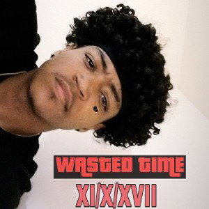 Wasted Time XI/X/XVII 